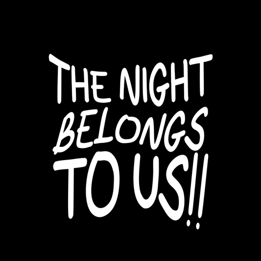 THE NIGHT BELONGS TO US DECAL